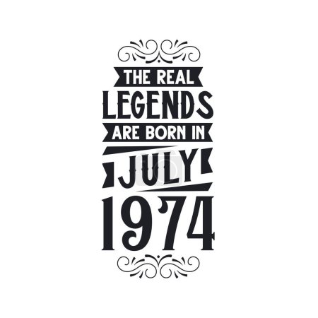 Illustration for Real legend are born in July 1974, The real legend are born in July 1974, born in July 1974, 1974, July 1974, The real legend, 1974 birthday, born in 1974, 1974 birthday celebration, The real legend birthday retro birthday, vintage retro birthday, Th - Royalty Free Image