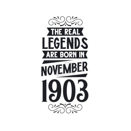 Illustration for Real legend are born in November 1903, The real legend are born in November 1903, born in November 1903, 1903, November 1903, The real legend, 1903 birthday, born in 1903, 1903 birthday celebration, The real legend birthday retro birthday, vintage re - Royalty Free Image