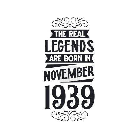 Illustration for Real legend are born in November 1939, The real legend are born in November 1939, born in November 1939, 1939, November 1939, The real legend, 1939 birthday, born in 1939, 1939 birthday celebration, The real legend birthday retro birthday, vintage re - Royalty Free Image
