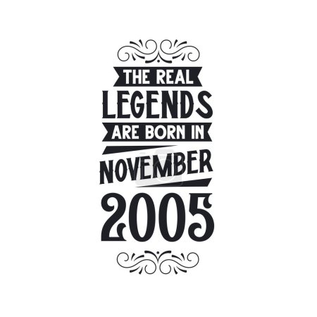 Illustration for Real legend are born in November 2005, The real legend are born in November 2005, born in November 2005, 2005, November 2005, The real legend, 2005 birthday, born in 2005, 2005 birthday celebration, The real legend birthday retro birthday, vintage re - Royalty Free Image