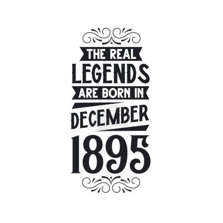 Illustration for Real legend are born in December 1895, The real legend are born in December 1895, born in December 1895, 1895, December 1895, The real legend, 1895 birthday, born in 1895, 1895 birthday celebration, The real legend birthday retro birthday, vintage re - Royalty Free Image