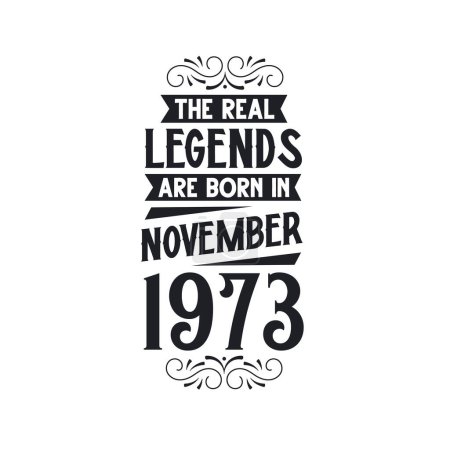 Illustration for Real legend are born in November 1973, The real legend are born in November 1973, born in November 1973, 1973, November 1973, The real legend, 1973 birthday, born in 1973, 1973 birthday celebration, The real legend birthday retro birthday, vintage re - Royalty Free Image