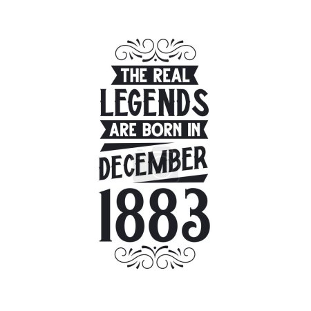 Illustration for Real legend are born in December 1883, The real legend are born in December 1883, born in December 1883, 1883, December 1883, The real legend, 1883 birthday, born in 1883, 1883 birthday celebration, The real legend birthday retro birthday, vintage re - Royalty Free Image