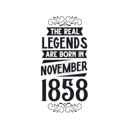 Illustration for Real legend are born in November 1858, The real legend are born in November 1858, born in November 1858, 1858, November 1858, The real legend, 1858 birthday, born in 1858, 1858 birthday celebration, The real legend birthday retro birthday, vintage re - Royalty Free Image
