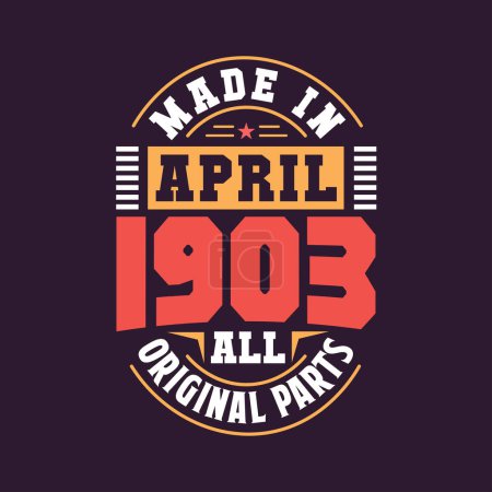 Illustration for Made in April 1903 all original parts. Born in April 1903 Retro Vintage Birthday - Royalty Free Image