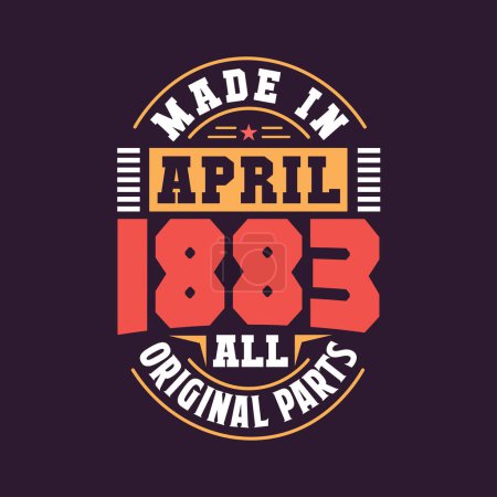Illustration for Made in April 1883 all original parts. Born in April 1883 Retro Vintage Birthday - Royalty Free Image