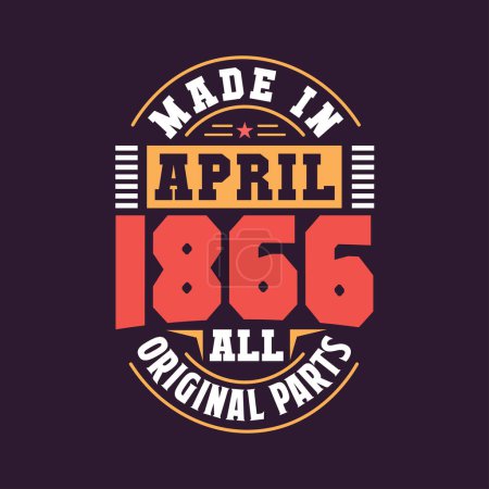 Illustration for Made in April 1866 all original parts. Born in April 1866 Retro Vintage Birthday - Royalty Free Image