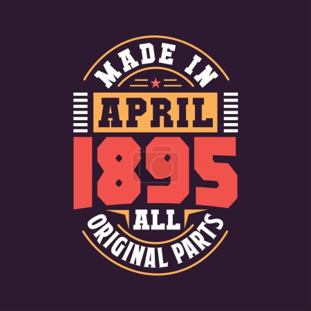 Illustration for Made in April 1895 all original parts. Born in April 1895 Retro Vintage Birthday - Royalty Free Image