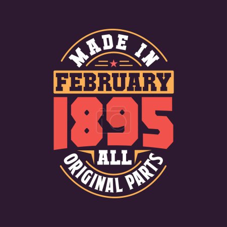 Illustration for Made in February 1895 all original parts. Born in February 1895 Retro Vintage Birthday - Royalty Free Image