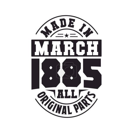 Illustration for Made in March 1885 all original parts. Born in March 1885 Retro Vintage Birthday - Royalty Free Image