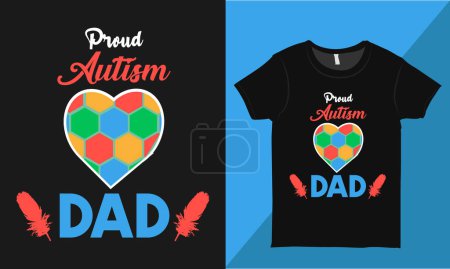 Illustration for Proud Autism Dad Shirt Vector Illustration, Typography, and Vector Design for T-shirts and Others. - Royalty Free Image