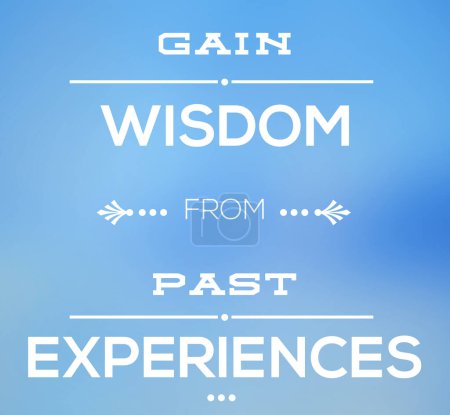 Inspiration, poster and quote of wisdom for motivation, wallpaper and experience for knowledge. Text, words or creative banner with message of past, history or lesson to progress to future goal.