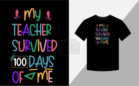 My teacher survived 100 days of me, T-shirt design