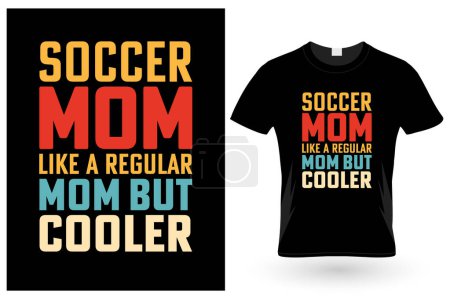 Illustration for Soccer Mom Like A Regular Mom But Cooler, T-shirt design - Royalty Free Image
