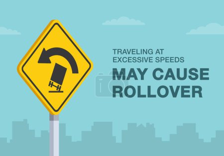 Illustration for Safe driving tips and traffic regulation rules. "Travel at excessive speeds may cause rollover" road sign. Close-up view. Flat vector illustration template. - Royalty Free Image