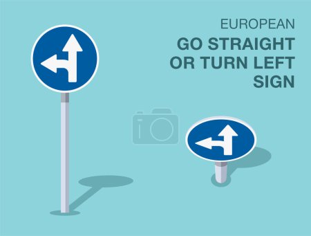 Traffic regulation rules. Isolated european "go straight or turn left" road sign. Front and top view. Flat vector illustration template.