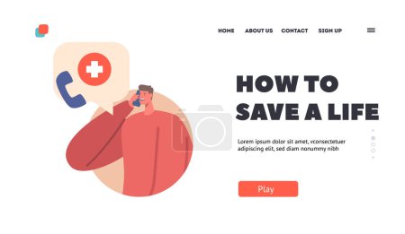 Illustration for How to Save Life Landing Page Template. Male Character Call to Emergency Service. Man with Worried Face Calling by Phone to Ambulance. Person Need Help, First Aid. Cartoon People Vector Illustration - Royalty Free Image