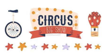Circus Banner with Light Bulbs, Monowheel Bike, Colorful Stars and Air Balloon Isolated on White Background. Amusement and Marquee Performance Elements or Icons Set. Cartoon Vector Illustration