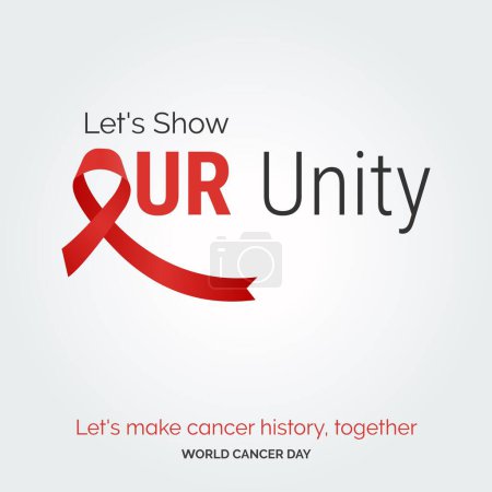 Illustration for Let's Show our Unity Ribbon Typography. let's make cancer history. together - World Cancer Day - Royalty Free Image