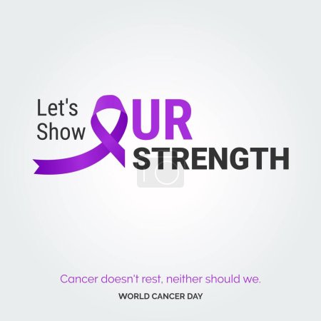 Illustration for Let's Show Our Strength Ribbon Typography. Cancer doesn't rest. neither should we - World Cancer Day - Royalty Free Image