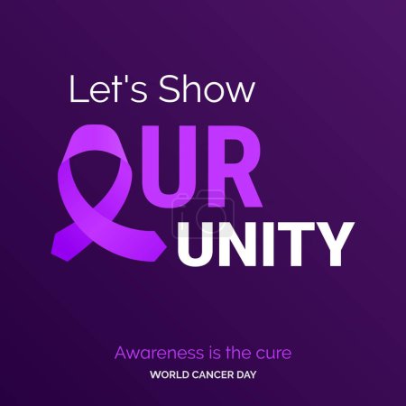 Illustration for Let's Show Our unity Ribbon Typography. Awareness is the cure - World Cancer Day - Royalty Free Image