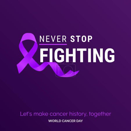 Illustration for Never stop fighting Ribbon Typography. let's make cancer history. together - World Cancer Day - Royalty Free Image