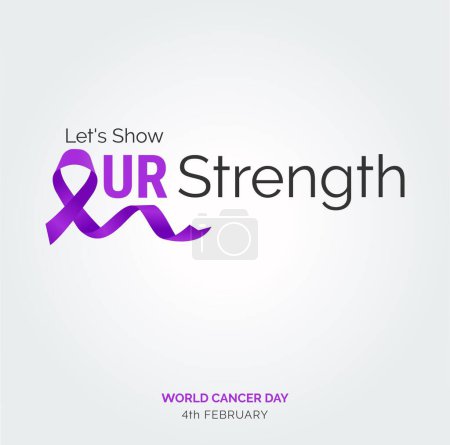 Illustration for Let's Show Our strength Ribbon Typography. 4th February World Cancer Day - Royalty Free Image