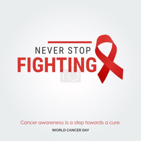 Ilustración de Never Stop Fighting Ribbon Typography. Cancer awareness is a step towards a cure - World Cancer Day - Imagen libre de derechos