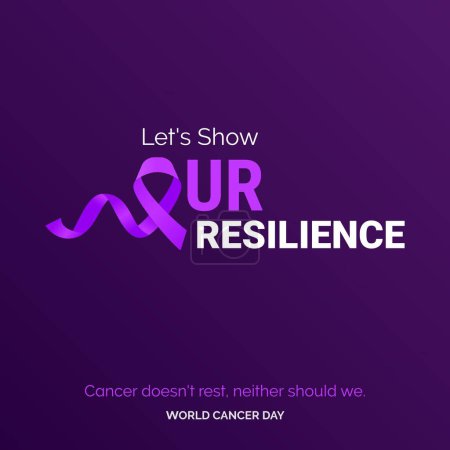 Illustration for Let's Show Our resilience Ribbon Typography. Cancer doesn't rest. neither should we - World Cancer Day - Royalty Free Image