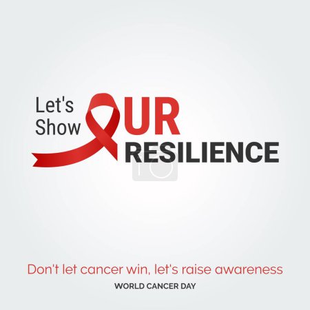 Ilustración de Let's Show Our Resilience Ribbon Typography. don't let cancer win. let's raise awareness - World Cancer Day - Imagen libre de derechos