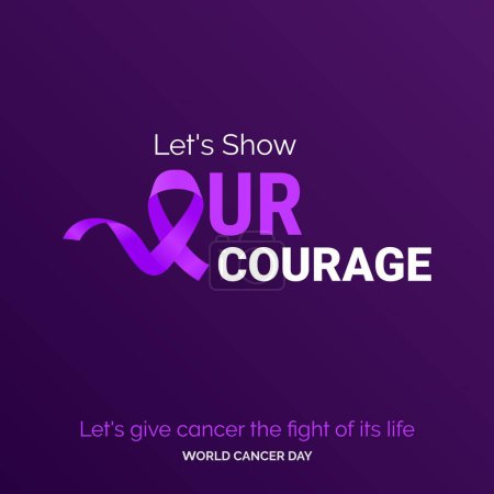 Téléchargez les illustrations : Let's Show Our Courage Ribbon Typography. let's give cancer the fight of its life - World Cancer Day - en licence libre de droit