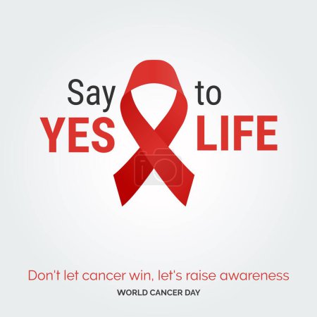 Illustration for Say Yes To life Ribbon Typography. don't let cancer win. let's raise awareness - World Cancer Day - Royalty Free Image