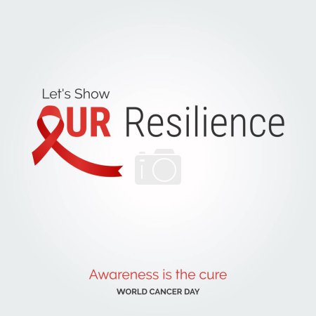 Illustration for Let's Show Our Resilience Ribbon Typography. Awareness is the cure - World Cancer Day - Royalty Free Image