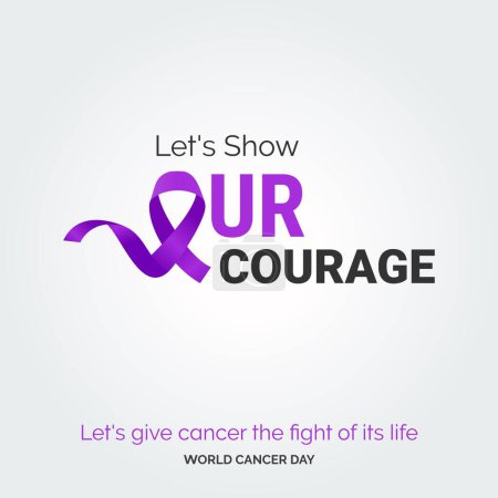 Téléchargez les illustrations : Let's Show Our Courage Ribbon Typography. let's give cancer the fight of its life - World Cancer Day - en licence libre de droit