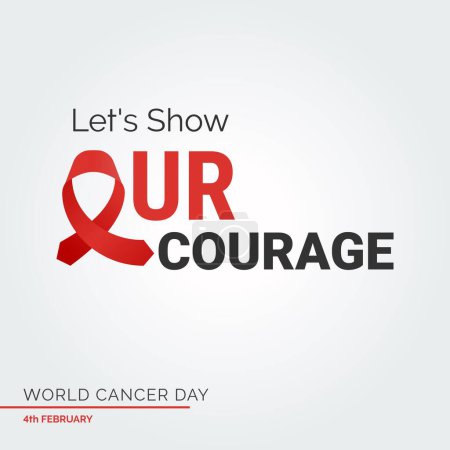 Illustration for Let's Show Our Courage Ribbon Typography. 4th February World Cancer Day - Royalty Free Image