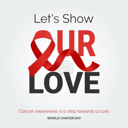 Illustration for Let's SHow Our Love Ribbon Typography. Cancer awareness is a step towards a cure - World Cancer Day - Royalty Free Image