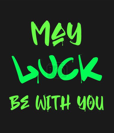 May luck be with you. Graffiti clip art. Urban street style. Greeting lettering text. Splash effects and drops. Grunge and spray texture.