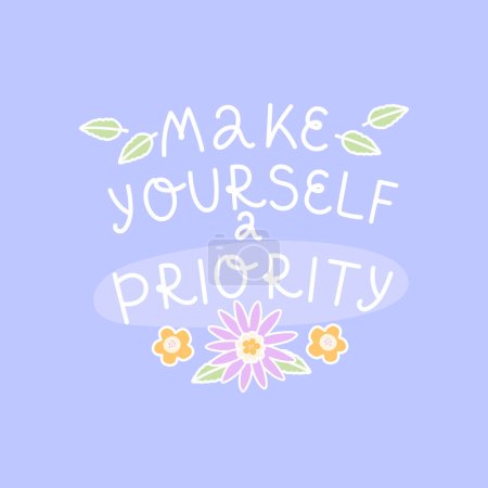 Illustration for Hand lettering Make Yourself a Priority. Vector inspirational positive quote. Phrase for banner, poster, t-shirt or printed matter. - Royalty Free Image