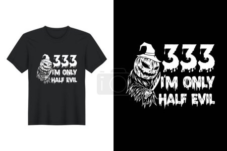 Ilustración de 333 I'm Only Half Evil, Halloween T Shirt Design - Imagen libre de derechos