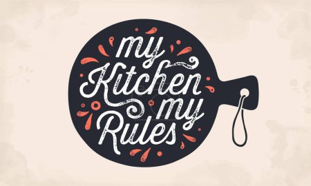 Illustration for My kitchen my rules. Cutting kitchen board. Kitchen design with hand drawn lettering text my kitchen my rules on cutting board. Mockup black cutting board. Vector Illustration - Royalty Free Image