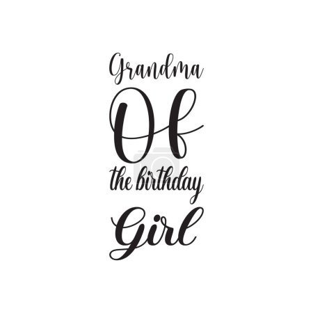 Illustration for Grandma of the birthday girl black letter quote - Royalty Free Image