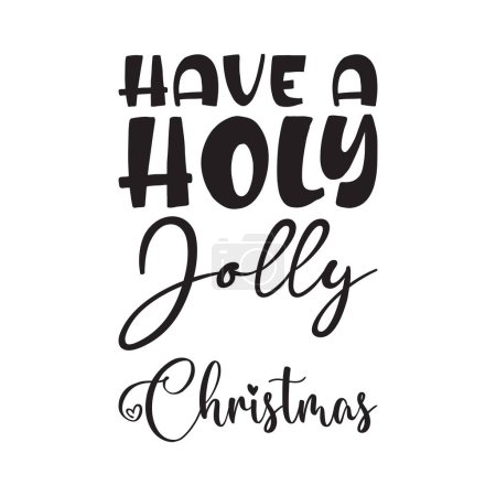 Illustration for Have a holy jolly christmas black letters quote - Royalty Free Image