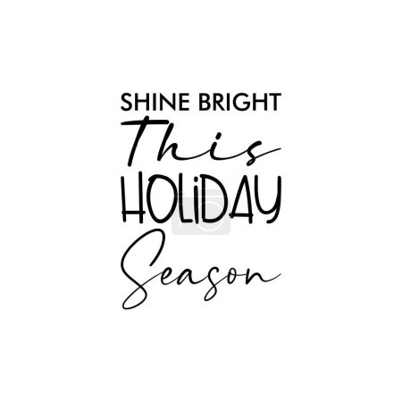 Illustration for Shine bright this holiday season black lettering quote - Royalty Free Image