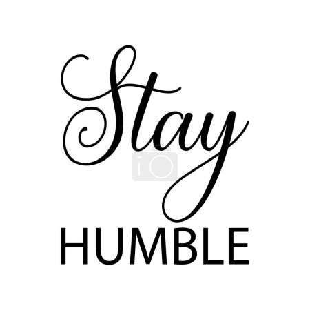 Illustration for Stay humble black letters quote - Royalty Free Image
