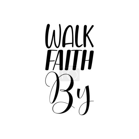 Téléchargez les illustrations : Walk faith by black letters quote - en licence libre de droit