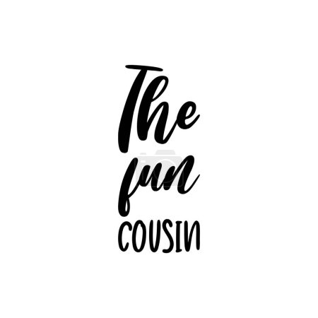 Illustration for The fun cousin black lettering quote - Royalty Free Image