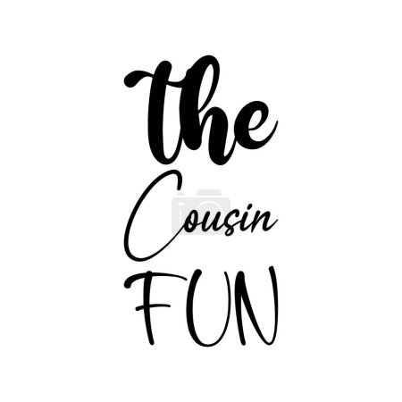 Illustration for The cousin fun black lettering quote - Royalty Free Image