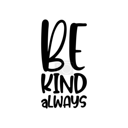 Illustration for Be kind always black letters quote - Royalty Free Image