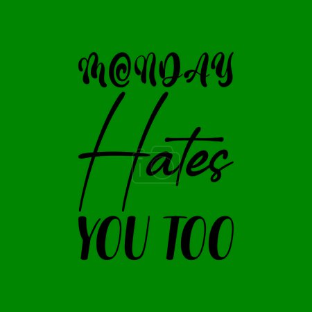 Illustration for Monday hates you too black lettering quote - Royalty Free Image