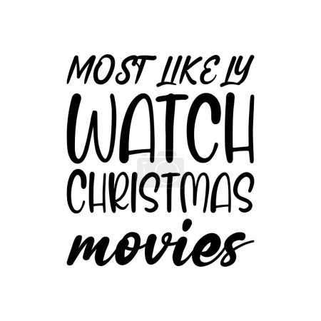 Illustration for Most like ly watch christmas movies black letter quote - Royalty Free Image